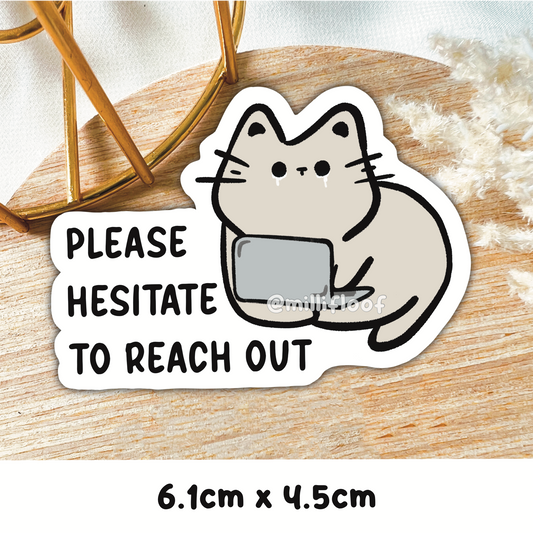 Please Hesitate To Reach Out