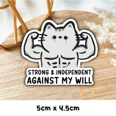 Strong & Independent Against My Will