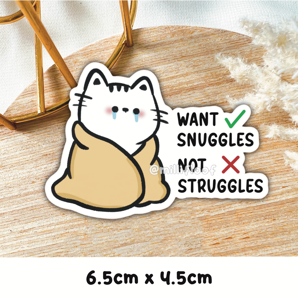 Want Snuggles Not Struggles
