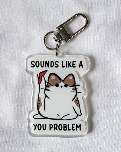 Sounds Like A You Problem