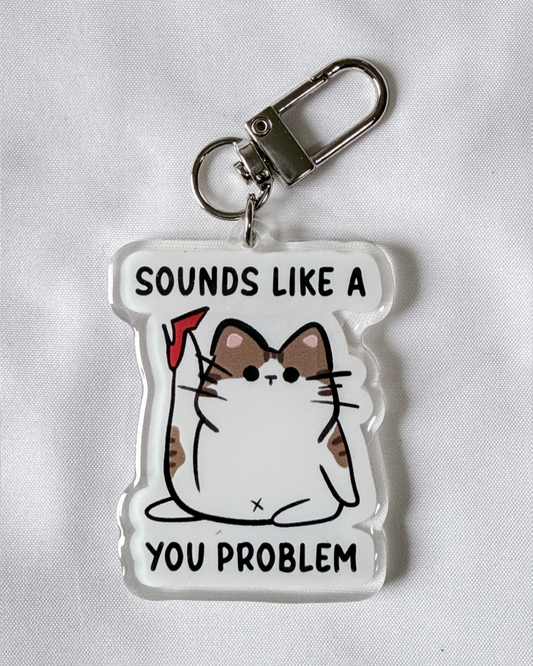 Sounds Like A You Problem